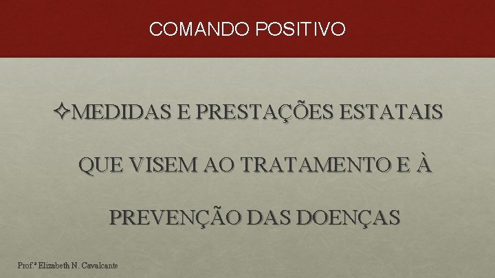 COMANDO POSITIVO ²MEDIDAS E PRESTAÇÕES ESTATAIS QUE VISEM AO TRATAMENTO E À PREVENÇÃO DAS