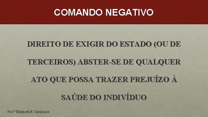 COMANDO NEGATIVO DIREITO DE EXIGIR DO ESTADO (OU DE TERCEIROS) ABSTER-SE DE QUALQUER ATO