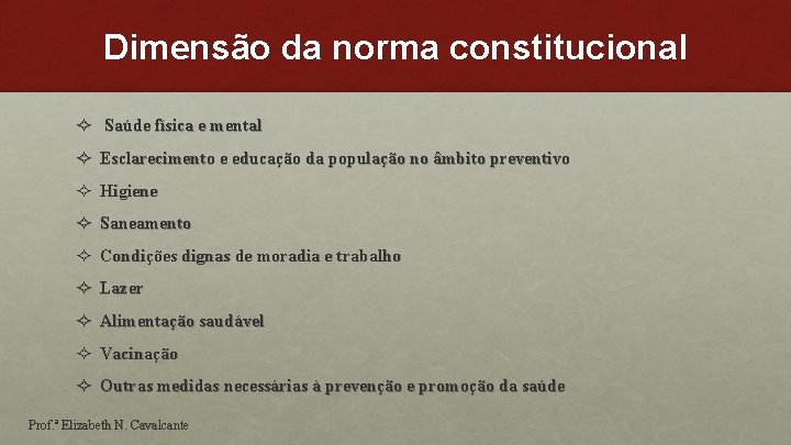 Dimensão da norma constitucional ² Saúde física e mental ² Esclarecimento e educação da