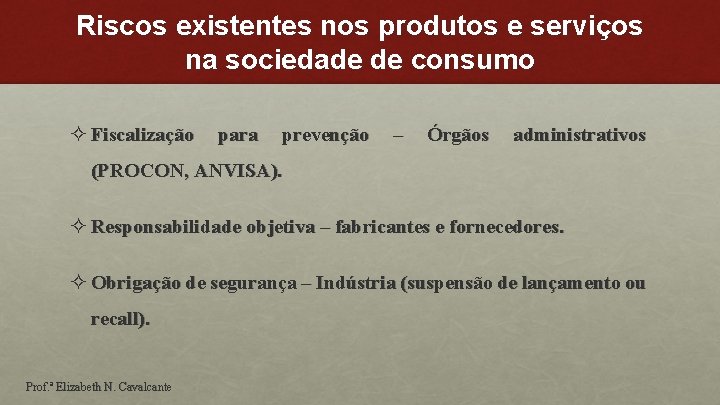 Riscos existentes nos produtos e serviços na sociedade de consumo ² Fiscalização para prevenção