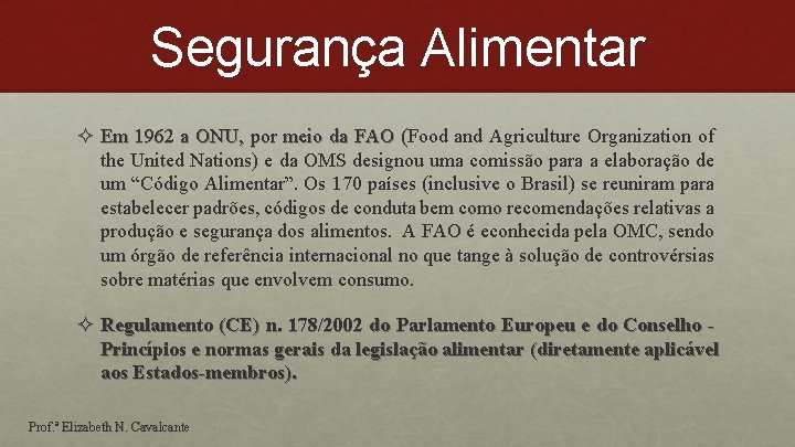 Segurança Alimentar ² Em 1962 a ONU, por meio da FAO (Food and Agriculture