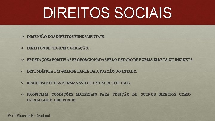 DIREITOS SOCIAIS ² DIMENSÃO DOS DIREITOS FUNDAMENTAIS. ² DIREITOS DE SEGUNDA GERAÇÃO. ² PRESTAÇÕES