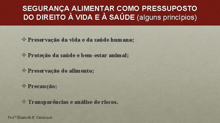 SEGURANÇA ALIMENTAR COMO PRESSUPOSTO DO DIREITO À VIDA E À SAÚDE (alguns princípios) ²