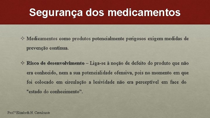 Segurança dos medicamentos ² Medicamentos como produtos potencialmente perigosos exigem medidas de prevenção contínua.