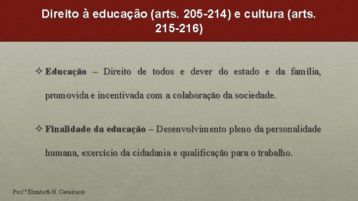 Direito à educação (arts. 205 -214) e cultura (arts. 215 -216) ² Educação –