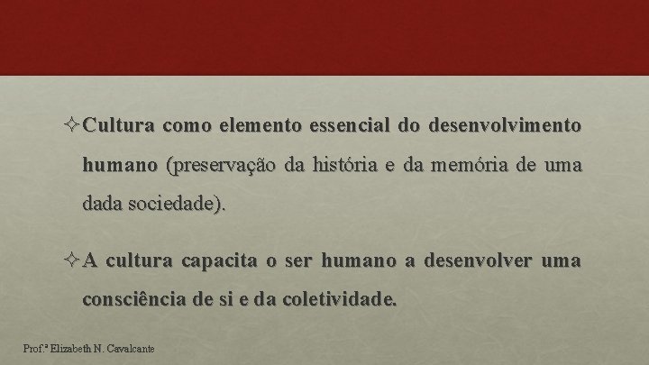 ²Cultura como elemento essencial do desenvolvimento humano (preservação da história e da memória de