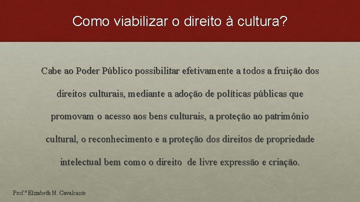 Como viabilizar o direito à cultura? Cabe ao Poder Público possibilitar efetivamente a todos
