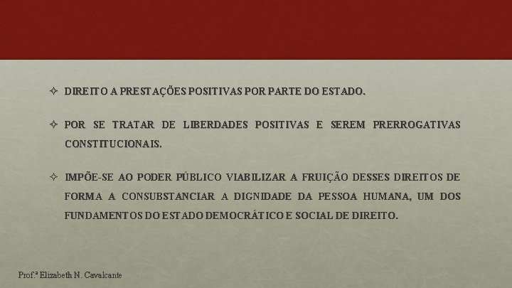 ² DIREITO A PRESTAÇÕES POSITIVAS POR PARTE DO ESTADO. ² POR SE TRATAR DE