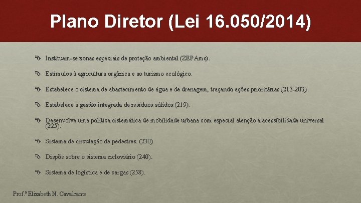 Plano Diretor (Lei 16. 050/2014) Instituem-se zonas especiais de proteção ambiental (ZEPAms). Estímulos à