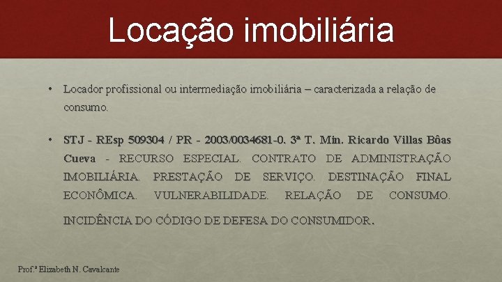 Locação imobiliária • Locador profissional ou intermediação imobiliária – caracterizada a relação de consumo.