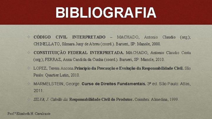 BIBLIOGRAFIA ² CÓDIGO CIVIL INTERPRETADO – MACHADO, Antonio Claudio (org. ); CHINELLATO, Silmara Juny