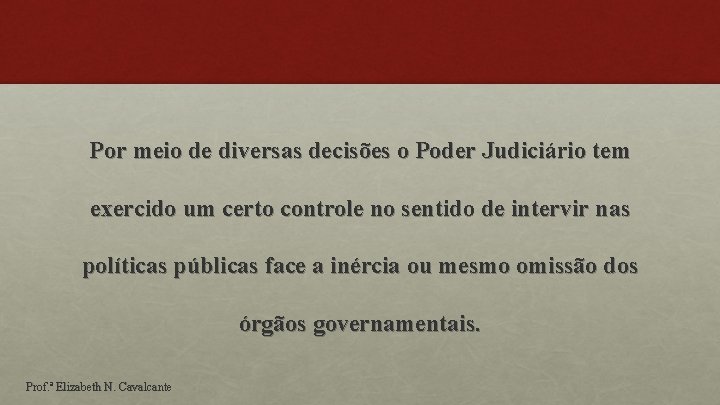 Por meio de diversas decisões o Poder Judiciário tem exercido um certo controle no