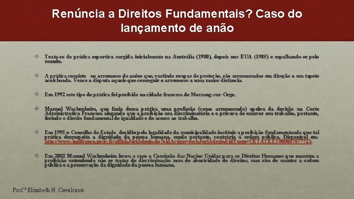 Renúncia a Direitos Fundamentais? Caso do lançamento de anão ² Trata-se de prática esportiva