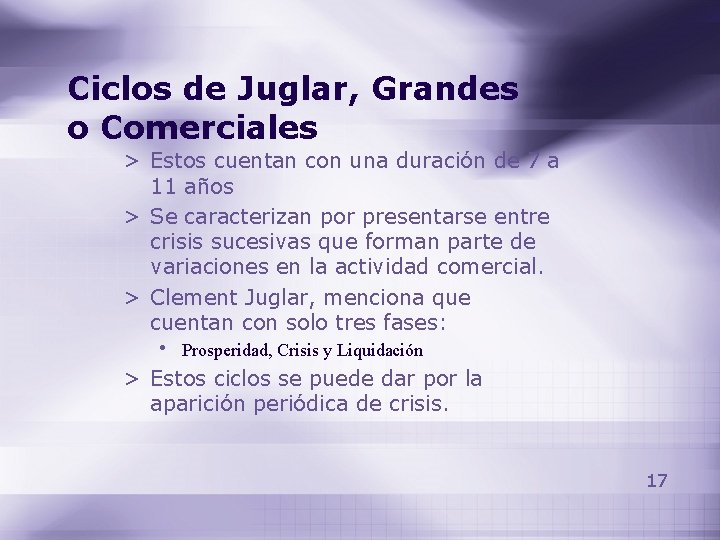 Ciclos de Juglar, Grandes o Comerciales > Estos cuentan con una duración de 7 Ciclos de Juglar, Grandes o Comerciales > Estos cuentan con una duración de 7