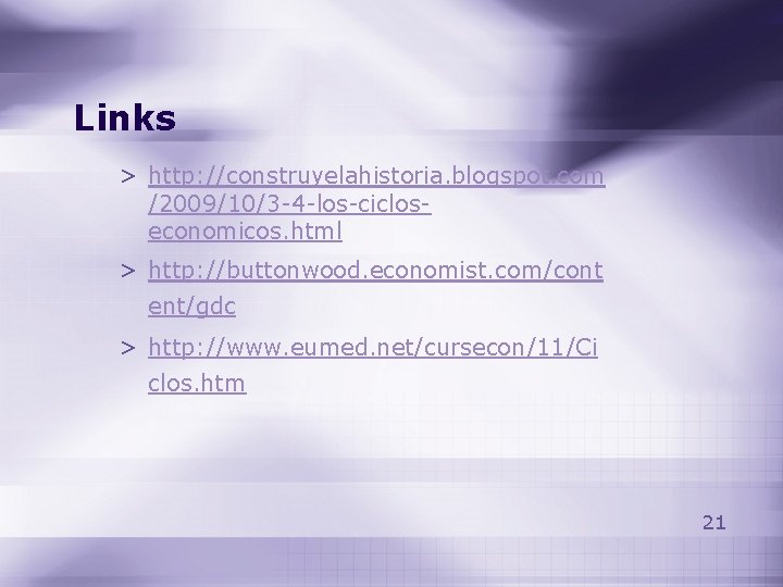 Links > http: //construyelahistoria. blogspot. com /2009/10/3 -4 -los-cicloseconomicos. html > http: //buttonwood. economist. Links > http: //construyelahistoria. blogspot. com /2009/10/3 -4 -los-cicloseconomicos. html > http: //buttonwood. economist.
