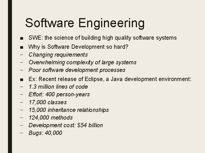 Software Engineering ■ SWE: the science of building high quality software systems ■ –