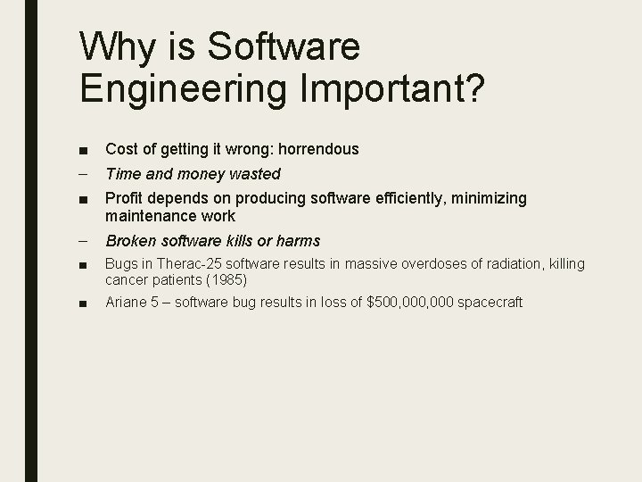Why is Software Engineering Important? ■ – ■ Cost of getting it wrong: horrendous