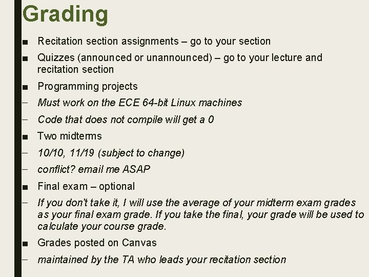 Grading ■ Recitation section assignments – go to your section ■ Quizzes (announced or