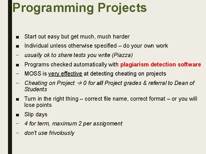 Programming Projects ■ Start out easy but get much, much harder ■ Individual unless
