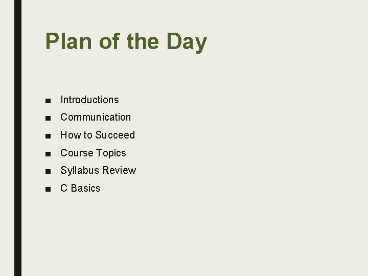 Plan of the Day ■ Introductions ■ Communication ■ How to Succeed ■ Course