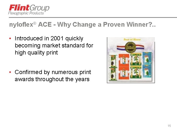 nyloflex® ACE - Why Change a Proven Winner? . . • Introduced in 2001