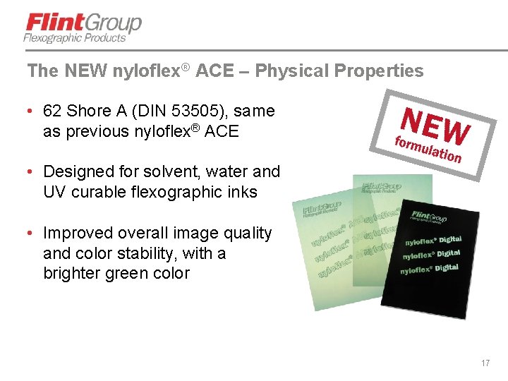 The NEW nyloflex® ACE – Physical Properties • 62 Shore A (DIN 53505), same