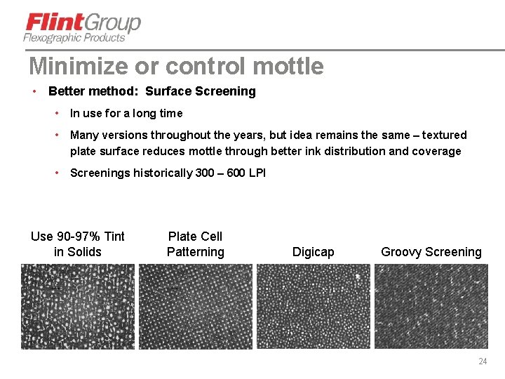 Minimize or control mottle • Better method: Surface Screening • In use for a