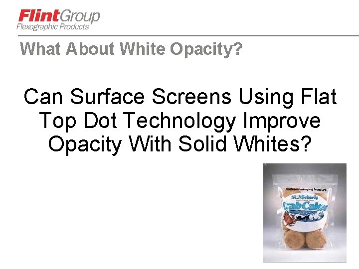 What About White Opacity? Can Surface Screens Using Flat Top Dot Technology Improve Opacity