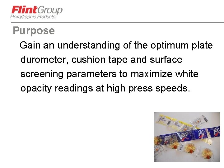 Purpose Gain an understanding of the optimum plate durometer, cushion tape and surface screening