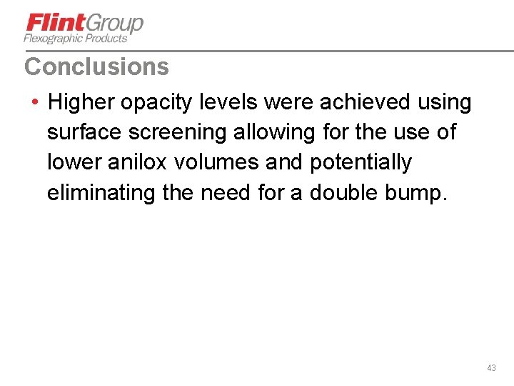 Conclusions • Higher opacity levels were achieved using surface screening allowing for the use