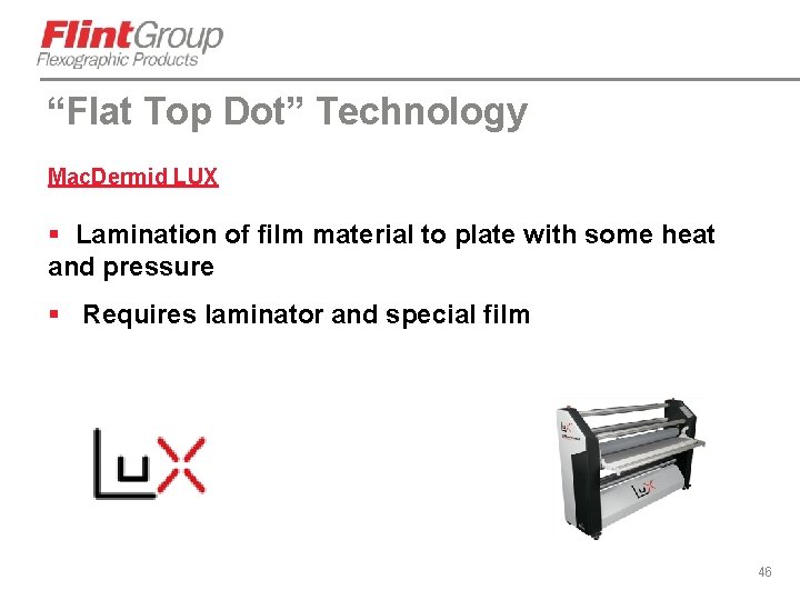 “Flat Top Dot” Technology Mac. Dermid LUX § Lamination of film material to plate