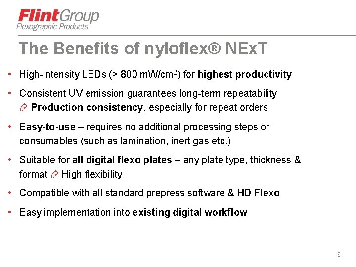 The Benefits of nyloflex® NEx. T • High-intensity LEDs (> 800 m. W/cm 2)