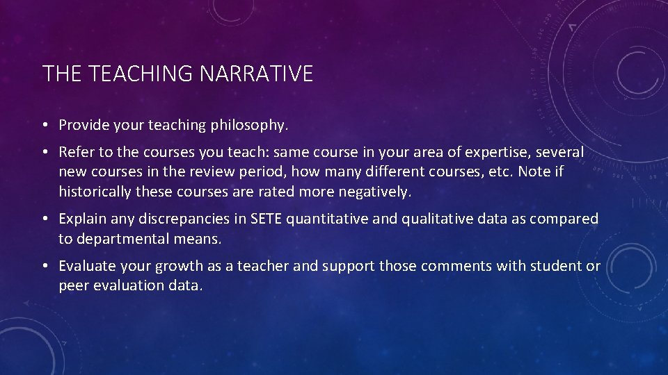 THE TEACHING NARRATIVE • Provide your teaching philosophy. • Refer to the courses you