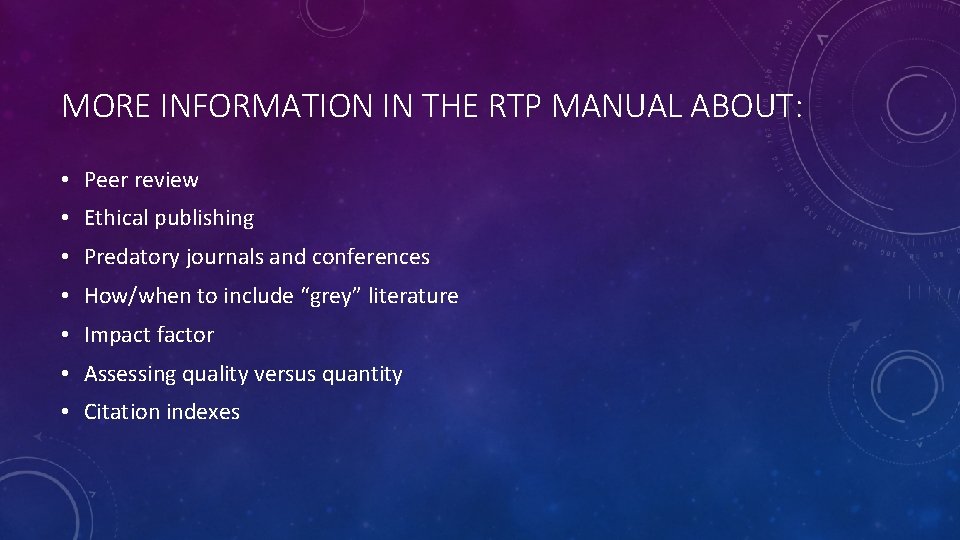 MORE INFORMATION IN THE RTP MANUAL ABOUT: • Peer review • Ethical publishing •