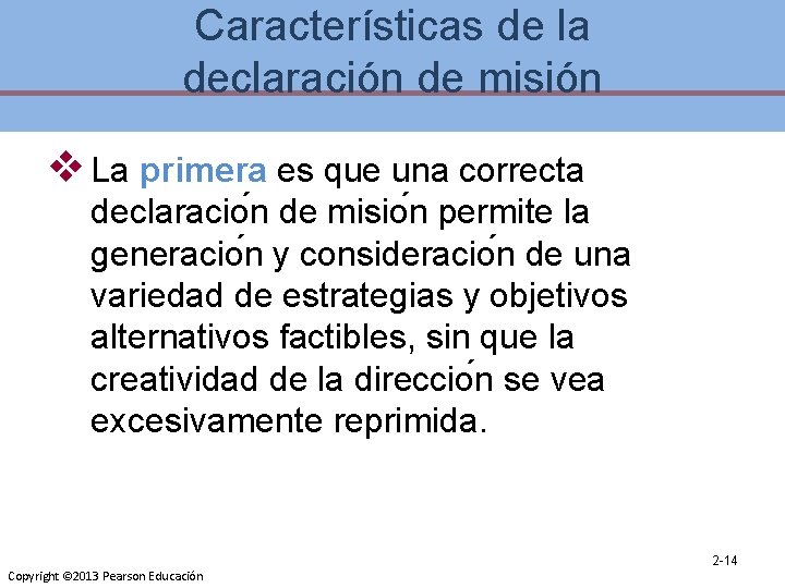 Características de la declaración de misión v La primera es que una correcta declaracio