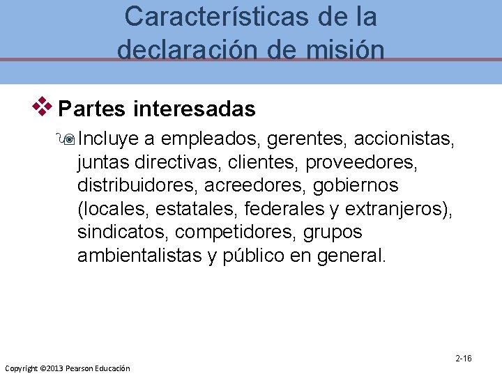 Características de la declaración de misión v Partes interesadas 9 Incluye a empleados, gerentes,