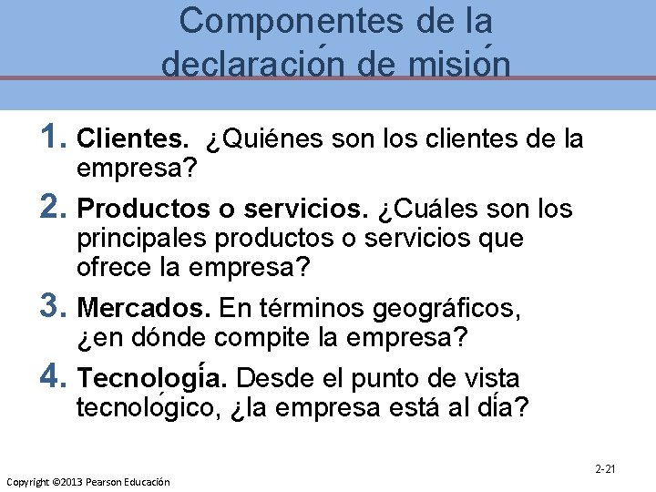 Componentes de la declaracio n de misio n 1. Clientes. ¿Quiénes son los clientes