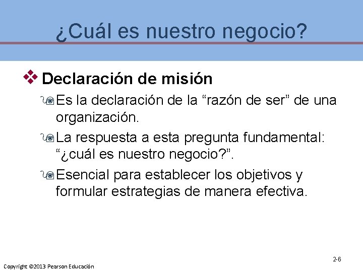 ¿Cuál es nuestro negocio? v Declaración de misión 9 Es la declaración de la