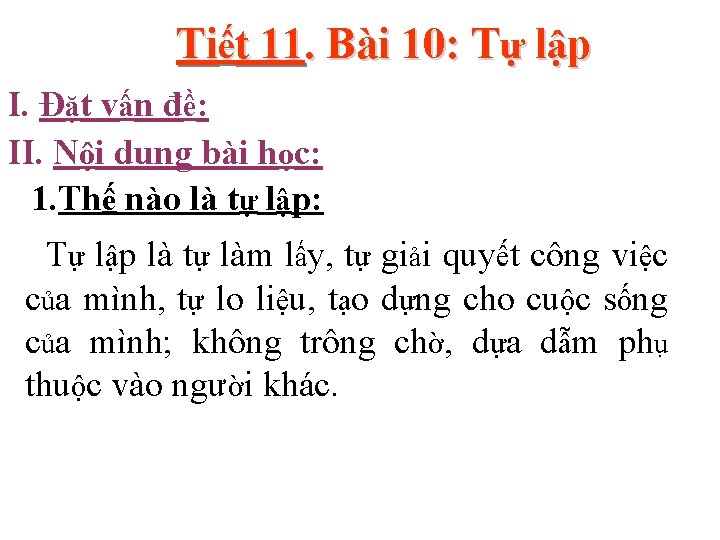 Tiết 11. Bài 10: Tự lập I. Đặt vấn đề: II. Nội dung bài