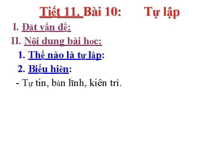 Tiết 11. Bài 10: I. Đặt vấn đề: II. Nội dung bài học: 1.