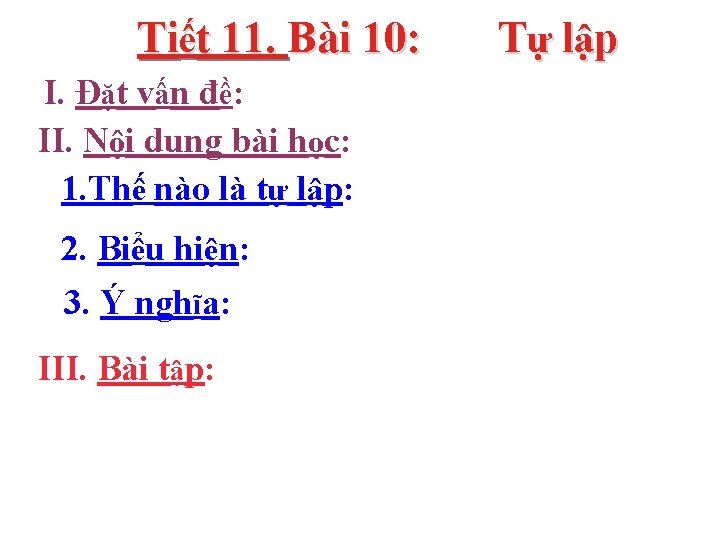 Tiết 11. Bài 10: I. Đặt vấn đề: II. Nội dung bài học: 1.