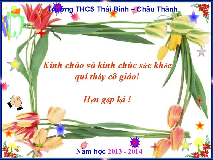 Trường THCS Thái Bình – Châu Thành Kính chào và kính chúc sức khỏe