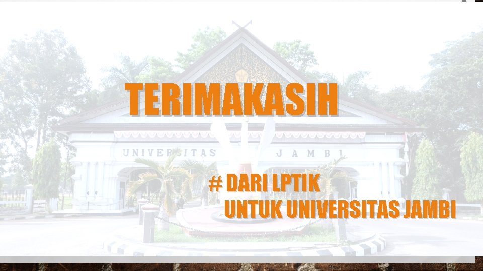 TERIMAKASIH # DARI LPTIK UNTUK UNIVERSITAS JAMBI 