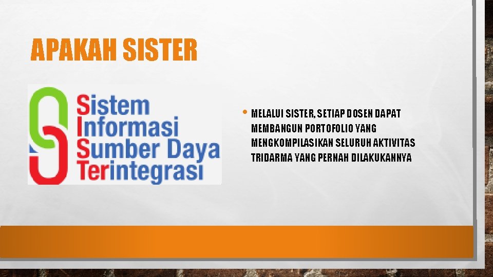 APAKAH SISTER • MELALUI SISTER, SETIAP DOSEN DAPAT MEMBANGUN PORTOFOLIO YANG MENGKOMPILASIKAN SELURUH AKTIVITAS