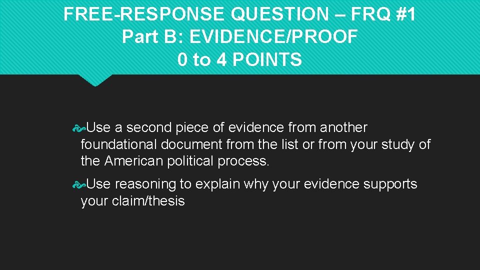 FREE-RESPONSE QUESTION – FRQ #1 Part B: EVIDENCE/PROOF 0 to 4 POINTS Use a FREE-RESPONSE QUESTION – FRQ #1 Part B: EVIDENCE/PROOF 0 to 4 POINTS Use a