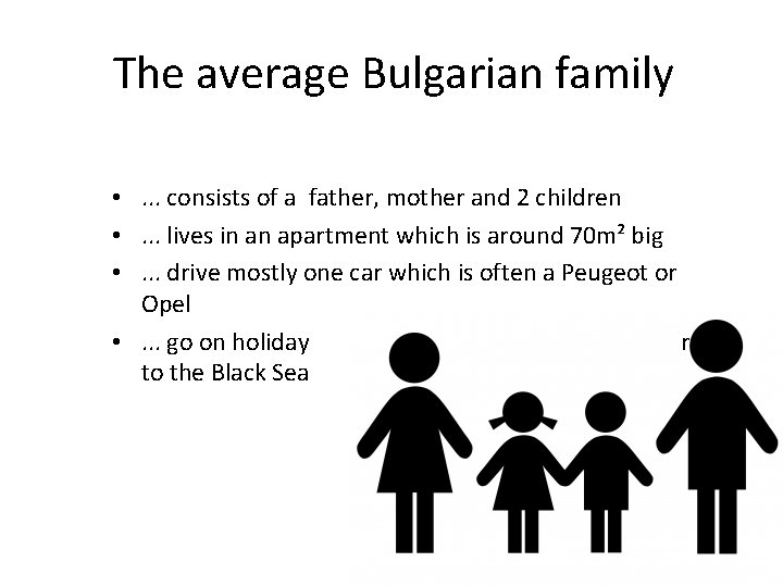 The average Bulgarian family • . . . consists of a father, mother and