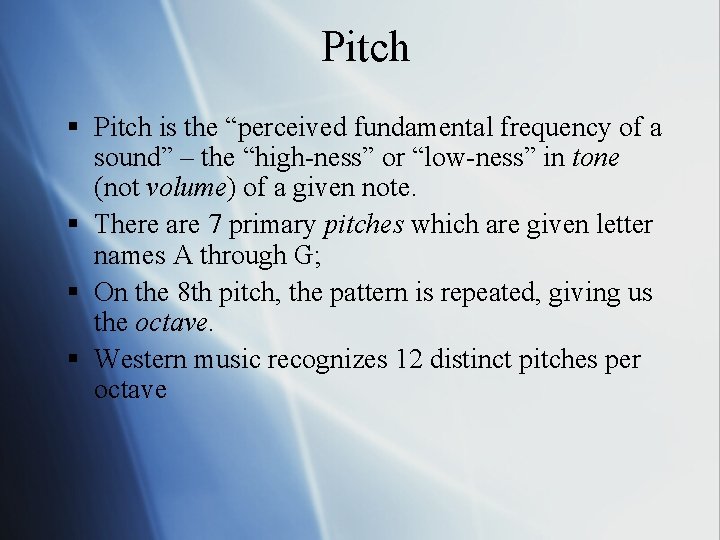 Pitch § Pitch is the “perceived fundamental frequency of a sound” – the “high-ness”