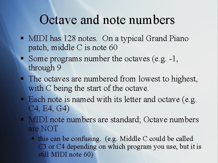 Octave and note numbers § MIDI has 128 notes. On a typical Grand Piano