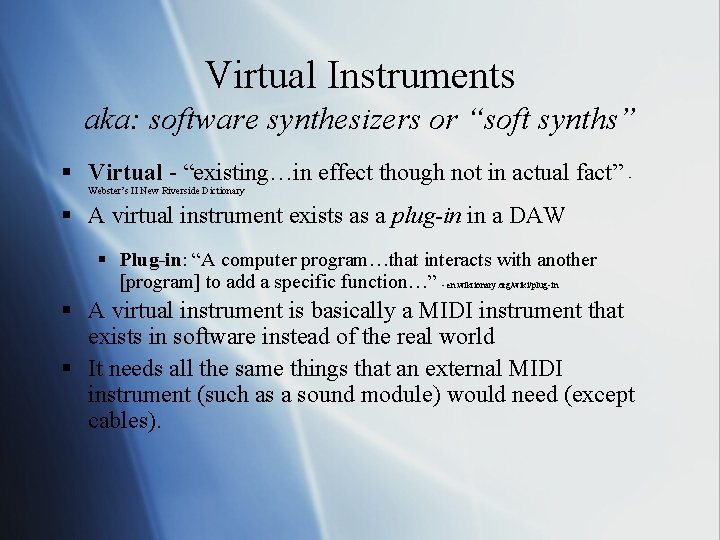 Virtual Instruments aka: software synthesizers or “soft synths” § Virtual - “existing…in effect though