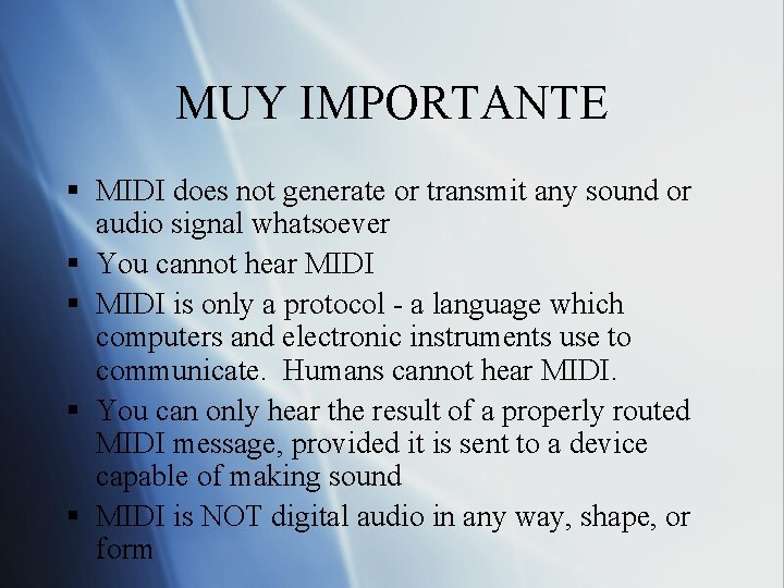 MUY IMPORTANTE § MIDI does not generate or transmit any sound or audio signal